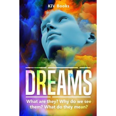 (영문도서) Dreams: What are they? Why do we see them? What do they mean? Paperback, Independently Published, English, 9781798184219