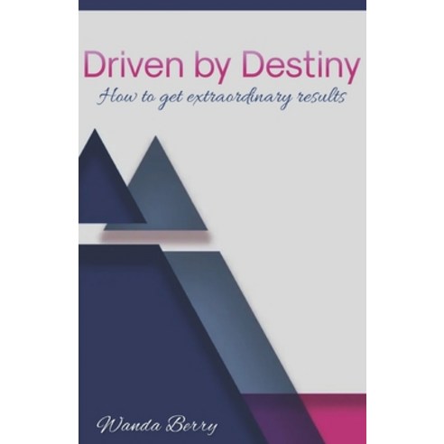 (영문도서) Driven by Destiny: How to get extraordinary results Paperback, Independently Published, English, 9798864660652