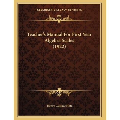 Teacher''s Manual For First Year Algebra Scales (1922) Paperback, Kessinger Publishing, English, 9781164145677