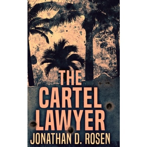 The Cartel Lawyer: Large Print Hardcover Edition Hardcover, Blurb, English, 9781034637592