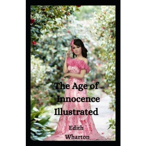 The Age of Innocence Illustrated Paperback, Independently Published, English, 9798693689299