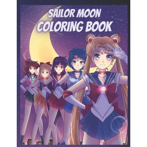 Sailor Moon: Coloring Book for Kids and Adults with Fun Easy and Relaxing Paperback, Independently Published, English, 9798706706814
