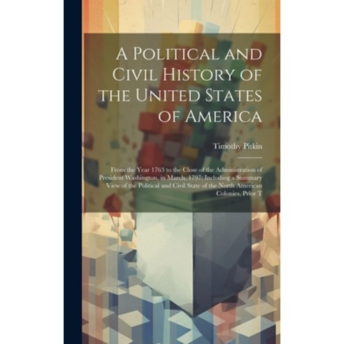 (영문도서) A Political and Civil History of the United States of America: From the Year 1763 to the Clos... Hardcover, Legare Street Press, English, 9781020741661