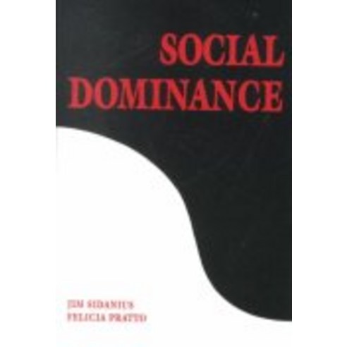 Social Dominance:An Intergroup Theory of Social Hierarchy and Oppression, Cambridge University Press