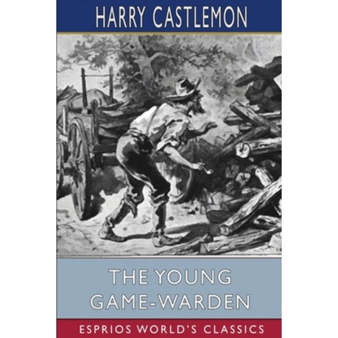 (영문도서) The Young Game-Warden (Esprios Classics) Paperback, Blurb, English, 9798210220134