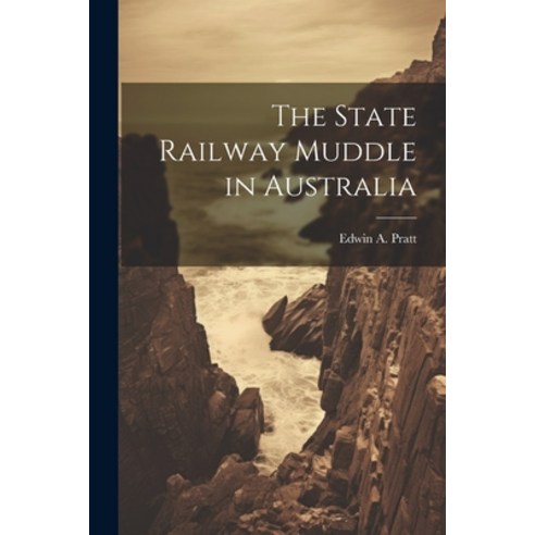 (영문도서) The State Railway Muddle in Australia Paperback, Legare Street Press, English, 9781021455871