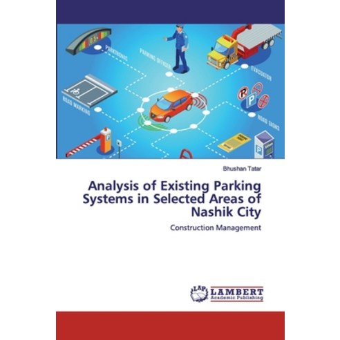 Analysis of Existing Parking Systems in Selected Areas of Nashik City Paperback, LAP Lambert Academic Publishing