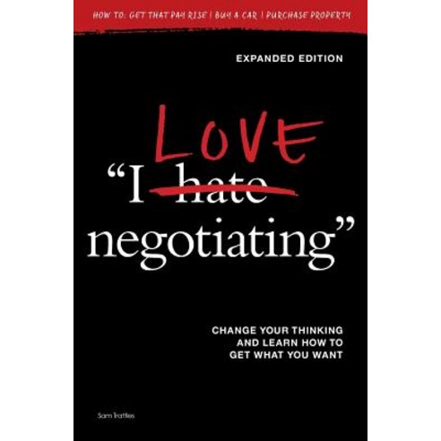 (영문도서) I Love Negotiating: Change your thinking and learn how to get what you want Paperback, Other Side of the Table, English, 9780648542209