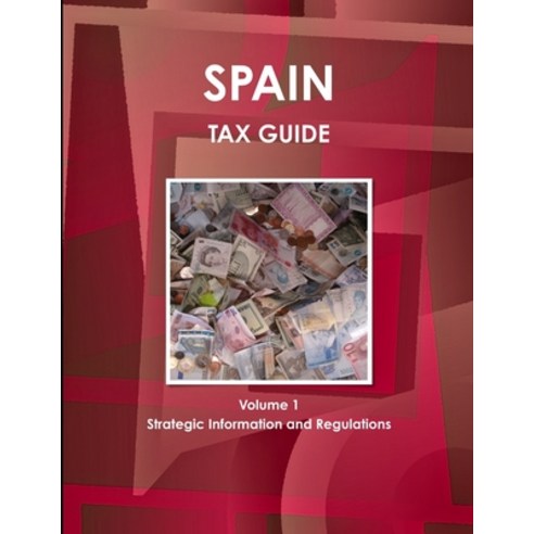 (영문도서) Spain Tax Guide Volume 1 Strategic Information and Regulations Paperback, IBP USA, English, 9781433046087