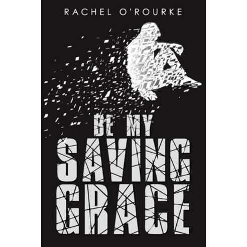 (영문도서) Be My Saving Grace Paperback, Shawline Publishing Group, English, 9781922850508