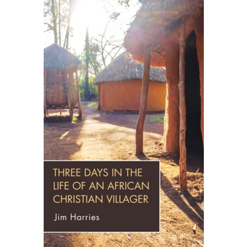 (영문도서) Three Days in the Life of an African Christian Villager Hardcover, Wipf & Stock Publishers