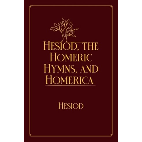 Hesiod the Homeric Hymns and Homerica: Red Premium Edition Paperback, Independently Published, English, 9798712036158