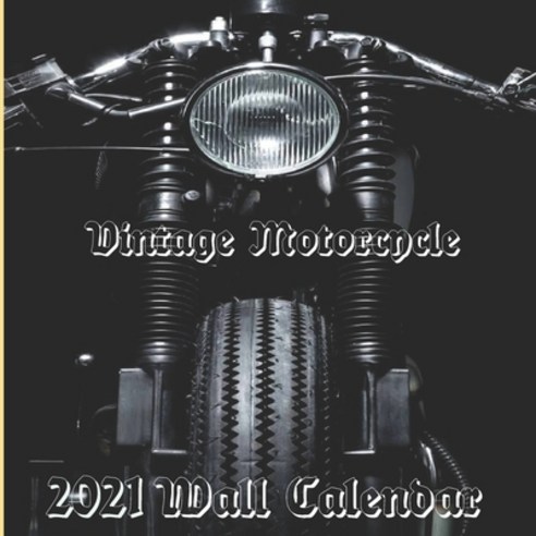 Vintage Motorcycle Calendar 2021: Vintage Motorcycle calendar 2021 "8.5x8.5" Inch 16 Months JAN 2021... Paperback, Independently Published, English, 9798582438120