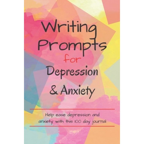 Writing Prompts For Depression And Anxiety: 100 Prompts to help ease you while feeling anxious or de... Paperback, Independently Published, English, 9798729431472