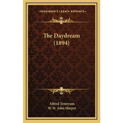 The Daydream (1894) Hardcover, Kessinger Publishing