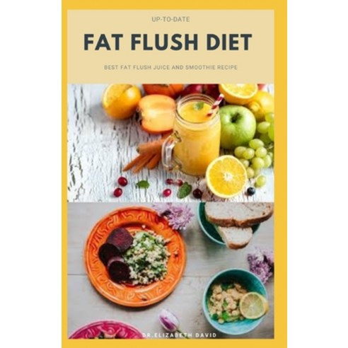 Up-To-Date Fat Flush Diet: Delicious Recipes with Dietary Advice Includes: Detox Plan Boost Metabol... Paperback, Independently Published