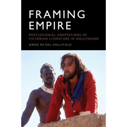 Framing Empire: Postcolonial Adaptations of Victorian Literature in Hollywood Hardcover, Edinburgh University Press