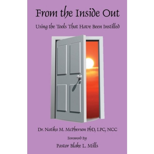 From the Inside Out - Using the Tools That Have Been Instilled Paperback, E-Booktime, LLC