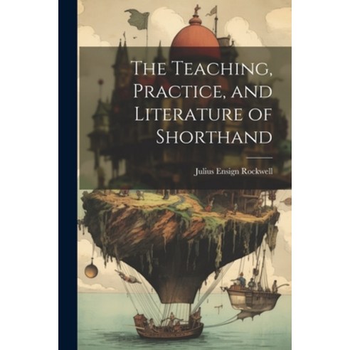 (영문도서) The Teaching Practice and Literature of Shorthand Paperback, Legare Street Press, English, 9781021327093