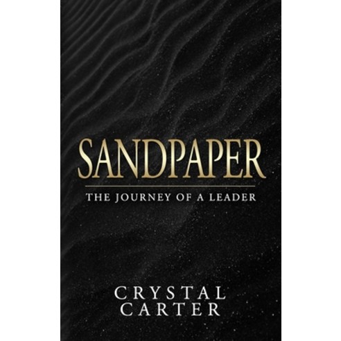 (영문도서) Sandpaper: The Journey of a Leader Paperback, Independently Published, English, 9798839272255