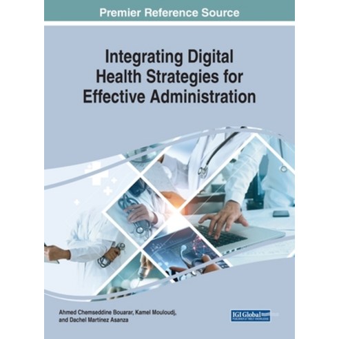 (영문도서) Integrating Digital Health Strategies for Effective Administration Hardcover, IGI Global, English, 9781668483374