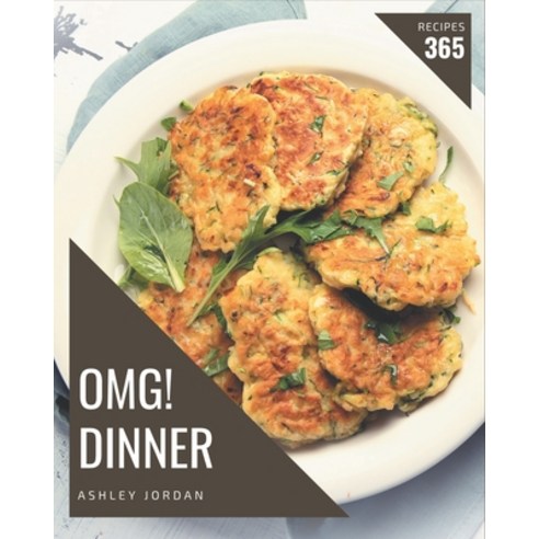 OMG! 365 Dinner Recipes: Making More Memories in your Kitchen with Dinner Cookbook! Paperback, Independently Published, English, 9798567557884