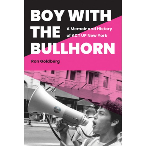 (영문도서) Boy with the Bullhorn: A Memoir and History of ACT Up New York Hardcover, Fordham University Press, English, 9781531500979