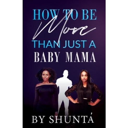 How To Be More Than Just A Baby Mama Paperback, Queen Wise, LLC, English, 9781638216803