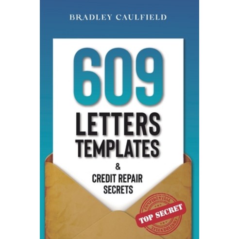 609 Letter Templates & Credit Repair Secrets: The Best Way to Fix Your Credit Score Legally in an Ea... Paperback, Independently Published