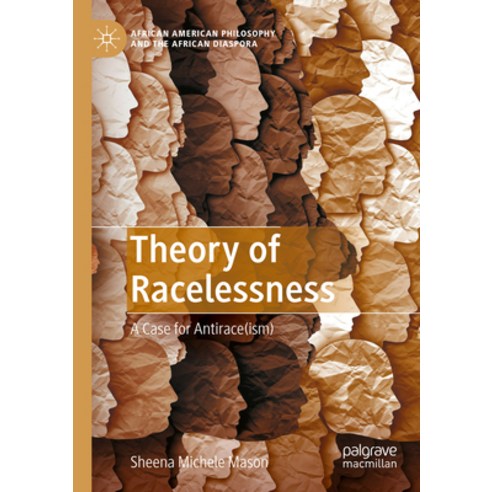 (영문도서) Theory of Racelessness: A Case for Antirace(ism) Paperback, Palgrave MacMillan, English, 9783030999469