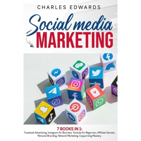 Social Media Marketing: 7 books in 1: Facebook Advertising Instagram for Business Youtube for Begi... Paperback, Independently Published