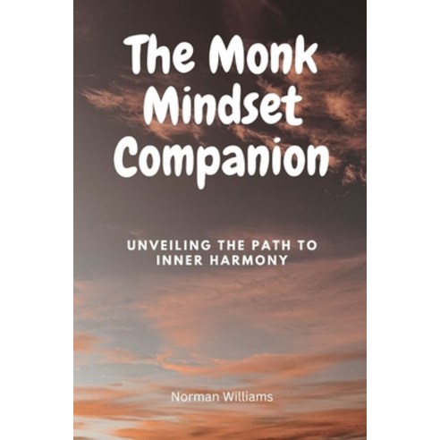 (영문도서) The Monk Mindset Companion: Unveiling the Path to Inner Harmony Paperback, Independently Published, English, 9798854318792