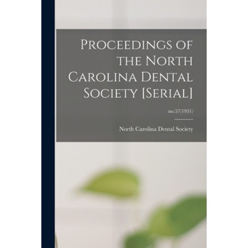 (영문도서) Proceedings of the North Carolina Dental Society [serial]; no.57(1931) Paperback, Legare Street Press, English, 9781015354463