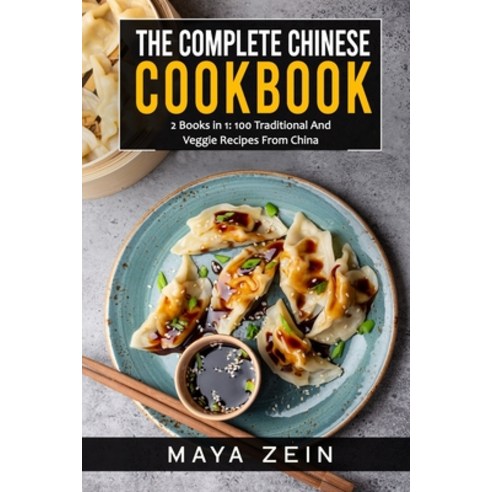 (영문도서) The Complete Chinese Cookbook: 2 Books in 1: 100 Traditional And Veggie Recipes From China Paperback, Independently Published, English, 9798518618657