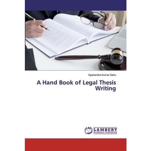 A Hand Book of Legal Thesis Writing Paperback, LAP Lambert Academic Publishing