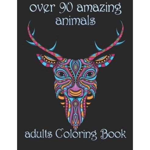 over 90 amazing animals: adults Coloring Book Paperback, Independently Published, English, 9798734232705