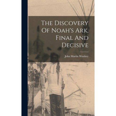 (영문도서) The Discovery Of Noah''s Ark Final And Decisive Hardcover, Legare Street Press, English, 9781016444163