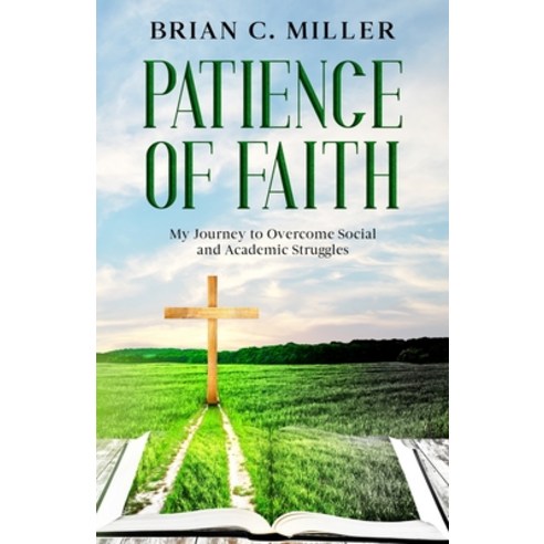 (영문도서) Patience of Faith: My Journey to Overcome Social and Academic Struggles Paperback, Independently Published, English, 9798498567242