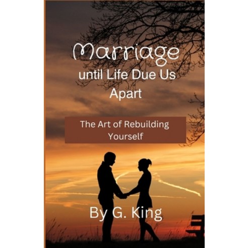 (영문도서) Marriage Until Life Due Us Apart: The Art Of Rebuilding Yourself Paperback, Independently Published, English, 9798865181521