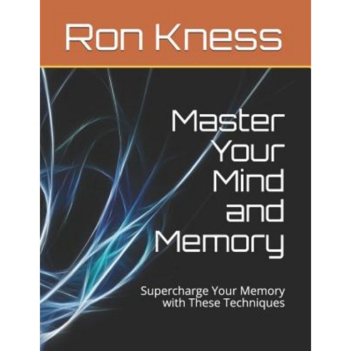 (영문도서) Master Your Mind and Memory: Supercharge Your Memory with These Techniques Paperback, Independently Published, English, 9781081914165