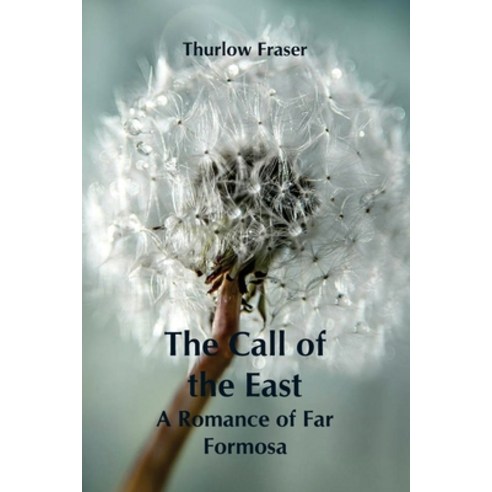 The Call of the East: A Romance of Far Formosa Paperback, Alpha Edition, English, 9789354541131