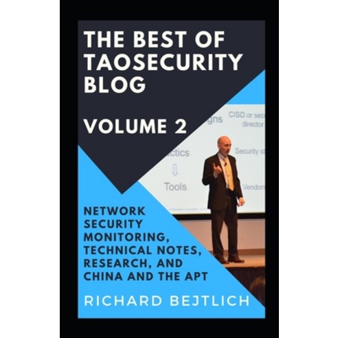 The Best of TaoSecurity Blog Volume 2: Network Security Monitoring Technical Notes Research and ... Paperback, Taosecurity LLC