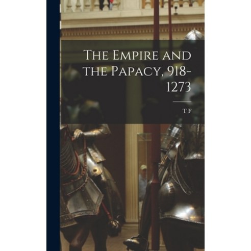 (영문도서) The Empire and the Papacy 918-1273 Hardcover, Legare Street Press, English, 9781016166201