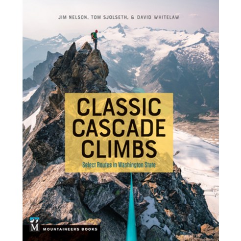 Classic Cascade Climbs: Select Routes in Washington State Paperback, Mountaineers Books, English, 9781680510461