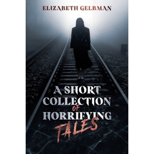 (영문도서) A Short Collection of Horrifying Tales Paperback, Independently Published, English, 9798501434516