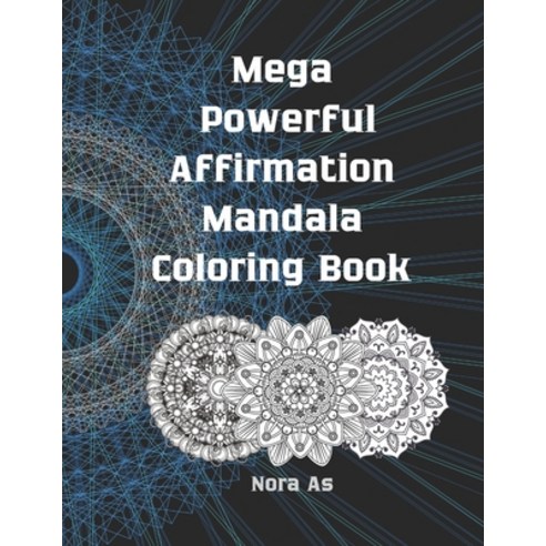 Mega Powerful Affirmation Mandala Coloring Book: Perfect for Relaxation Art Therapy & Stress Reliev... Paperback, Independently Published