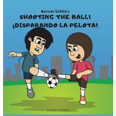 Shooting the Ball! ¡Disparando la Pelota! Hardcover, Brownie Books, English, 9780578833873