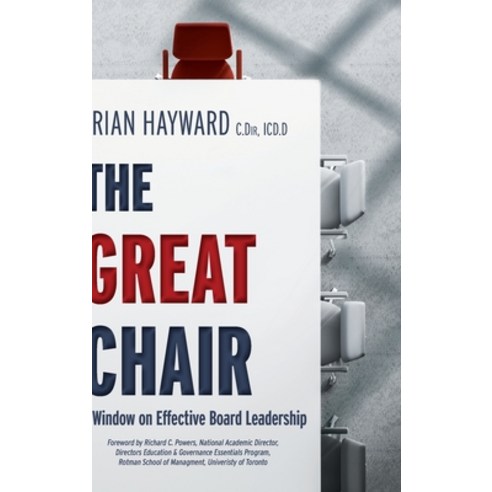 The Great Chair: A Window on Effective Board Leadership Hardcover, FriesenPress