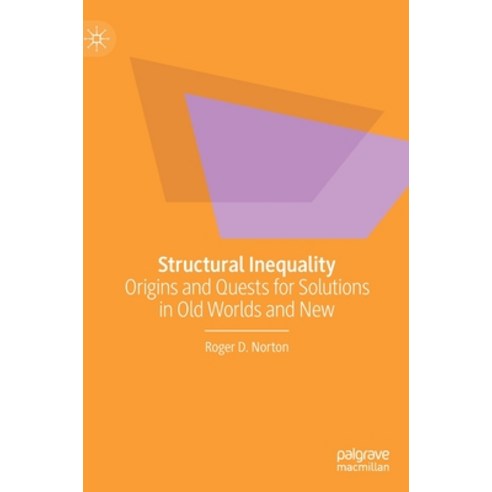 (영문도서) Structural Inequality: Origins and Quests for Solutions in Old Worlds and New Hardcover, Palgrave MacMillan, English, 9783031086328
