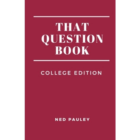 That Question Book: College Edition Paperback, Independently Published